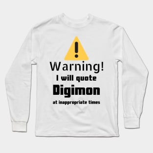 Digimon quotes Warning Long Sleeve T-Shirt